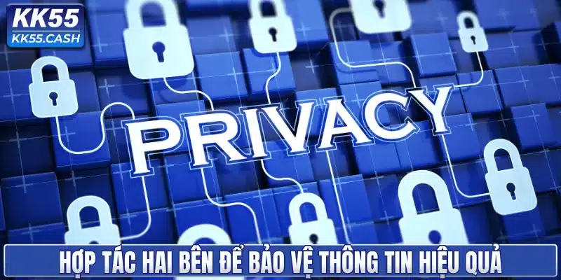Hợp tác hai bên để bảo vệ thông tin hiệu quả
