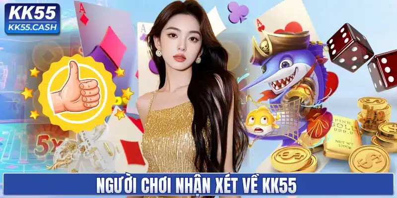 Người chơi nhận xét về KK55